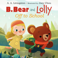 Title: B. Bear and Lolly: Off to School, Author: A. A. Livingston