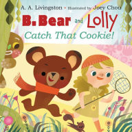 Title: B. Bear and Lolly: Catch That Cookie!, Author: A. A. Livingston