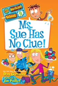 Title: Ms. Sue Has No Clue! (My Weirder School Series #9), Author: Dan Gutman