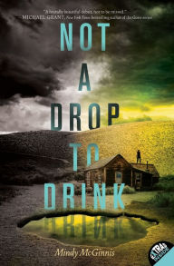 Title: Not a Drop to Drink, Author: Mindy McGinnis