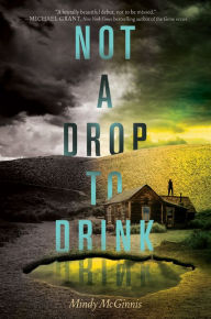 Title: Not a Drop to Drink, Author: Mindy McGinnis