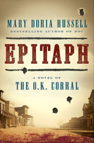 Title: Epitaph: A Novel of the O.K. Corral, Author: Mary Doria Russell