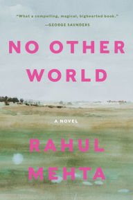 Title: No Other World: A Novel, Author: Rahul Mehta