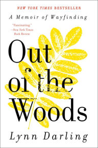 Title: Out of the Woods: A Memoir of Wayfinding, Author: Lynn Darling