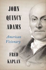 John Quincy Adams: American Visionary