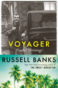 Title: Voyager: Travel Writings, Author: Russell Banks