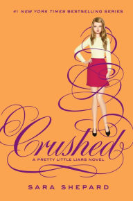 Title: Crushed (Pretty Little Liars Series #13), Author: Sara Shepard