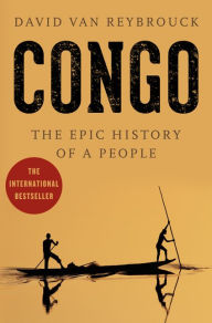 Forum ebooks download Congo: The Epic History of a People 9780062200112 (English Edition) by David Van Reybrouck