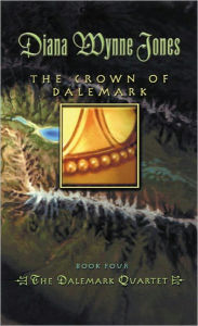 Title: The Crown of Dalemark (Dalemark Quartet #4), Author: Diana Wynne Jones