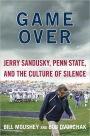 Game Over: Jerry Sandusky, Penn State, and the Culture of Silence