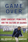 Game Over: Jerry Sandusky, Penn State, and the Culture of Silence