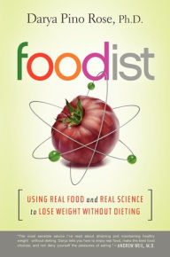 Downloading books to kindle for ipad Foodist: Using Real Food and Real Science to Lose Weight Without Dieting (English Edition) by Darya Pino Rose 9780062201256 