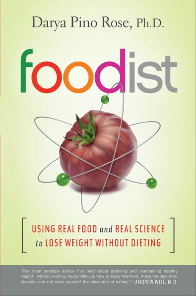 Foodist: Using Real Food and Real Science to Lose Weight Without Dieting