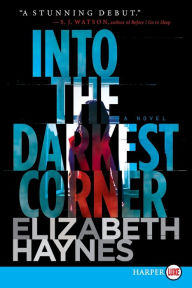 Title: Into the Darkest Corner: A Novel, Author: Elizabeth Haynes