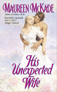 Title: His Unexpected Wife, Author: Maureen McKade