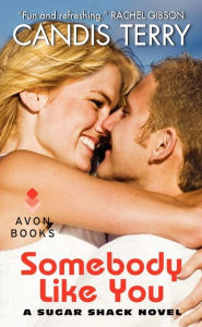 Title: Somebody Like You (Sugar Shack Series #3), Author: Candis Terry