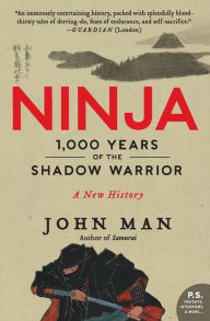 Title: Ninja: 1,000 Years of the Shadow Warrior, Author: John Man