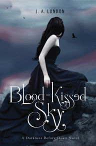 Title: Blood-Kissed Sky, Author: J. A. London