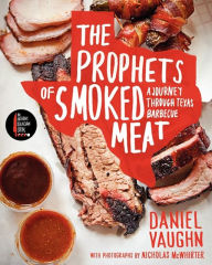 Title: The Prophets of Smoked Meat: A Journey Through Texas Barbecue, Author: Daniel Vaughn
