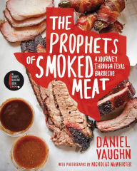 Title: The Prophets of Smoked Meat: A Journey Through Texas Barbecue, Author: Daniel Vaughn