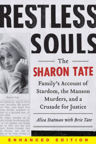 Title: Restless Souls: The Sharon Tate Family's Account of Stardom, the Manson Murders, and a Crusade for Justice (Enhanced Edition), Author: Alisa Statman