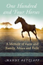 One Hundred and Four Horses: A Memoir of Farm and Family, Africa and Exile