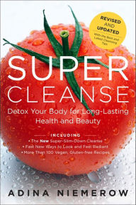 Title: Super Cleanse Revised Edition: Detox Your Body for Long-Lasting Health and Beauty, Author: Adina Niemerow