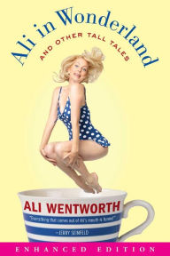 Title: Ali in Wonderland: And Other Tall Tales (Enhanced Edition), Author: Ali Wentworth