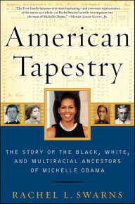 Title: American Tapestry: The Story of the Black, White, and Multiracial Ancestors of Michelle Obama, Author: La Debil