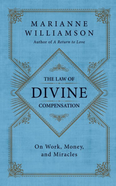 The Law of Divine Compensation: On Work, Money, and Miracles