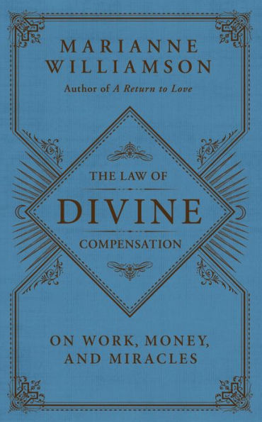 The Law of Divine Compensation: On Work, Money, and Miracles