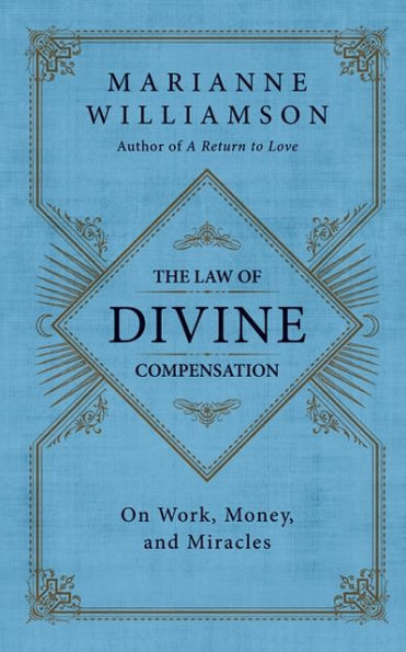 The Law of Divine Compensation: On Work, Money, and Miracles