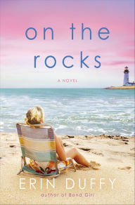 Title: On the Rocks: A Novel, Author: Erin Duffy