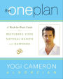 The One Plan: A Week-by-Week Guide to Restoring Your Natural Health and Happiness