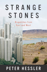 Title: Strange Stones: Dispatches from East and West, Author: Peter Hessler