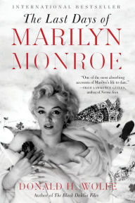 Title: The Last Days of Marilyn Monroe, Author: Donald H Wolfe