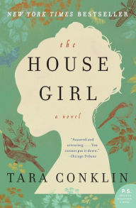 Title: The House Girl: A Novel, Author: Tara Conklin