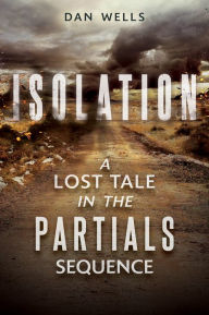 Title: Isolation (Partials Sequence Series), Author: Dan Wells