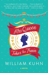 Mrs Queen Takes the Train: A Novel