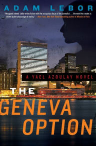 Title: The Geneva Option: A Yael Azoulay Novel, Author: Adam LeBor