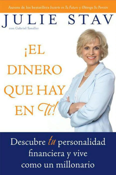 El Dinero que Hay en Ti!: Descubre Tu Personalidad Financiera y Vive Como un Millionario