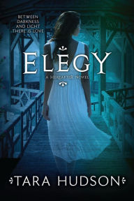 Title: Elegy (Hereafter Trilogy Series #3), Author: Tara Hudson