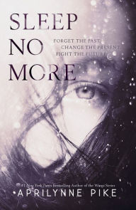 Title: Sleep No More, Author: Aprilynne Pike