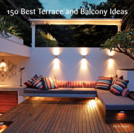 Title: 150 Best Terrace and Balcony Ideas, Author: Irene Alegre