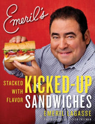 Title: Emeril's Kicked-Up Sandwiches: Stacked with Flavor, Author: Emeril Lagasse