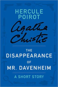 Title: The Disappearance of Mr. Davenheim (Hercule Poirot Short Story), Author: Agatha Christie