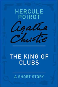 Title: The King of Clubs (A Hercule Poirot Short Story, Author: Agatha Christie