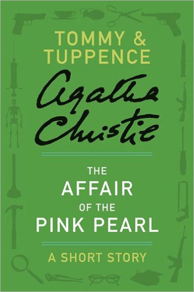 The Affair of the Pink Pearl: A Tommy & Tuppence Short Story