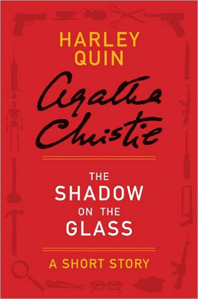 The Shadow on the Glass: A Harley Quin Short Story