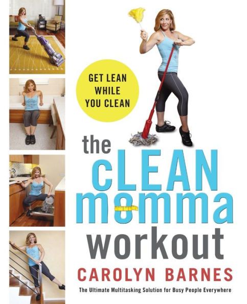 The clean momma workout: Get lean while you